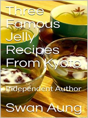 cover image of Three Famous Jelly Recipes From Kyoto